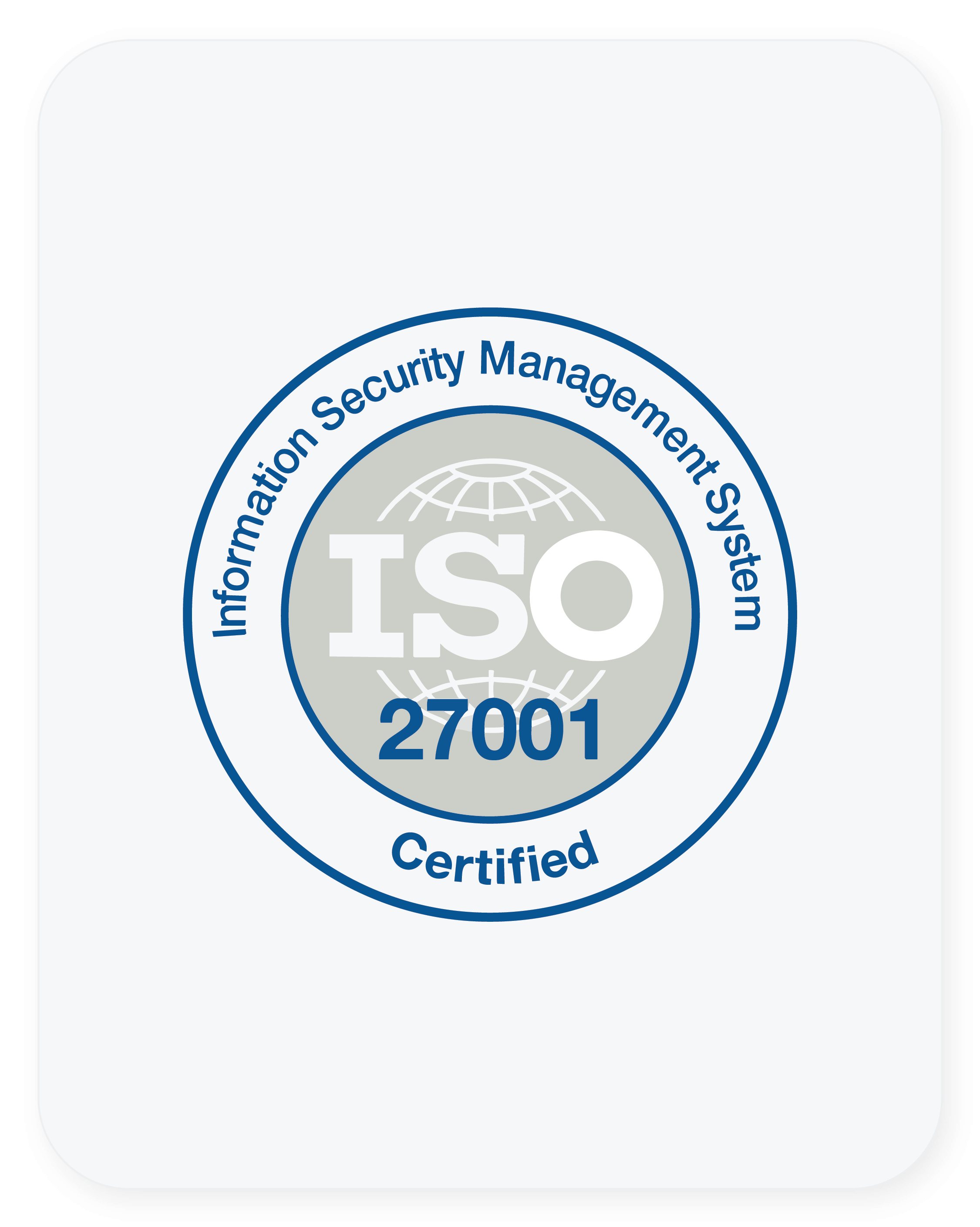 ISO/IEC 27001 certified Information Security Management System